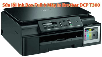 Cách sửa lỗi Ink box full ở máy in Brother DCP T300